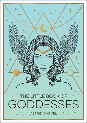 Little Book of Goddesses - An Empowering Introduction to Glorious Goddesses (Carvel Astrid)(Paperback / softback)