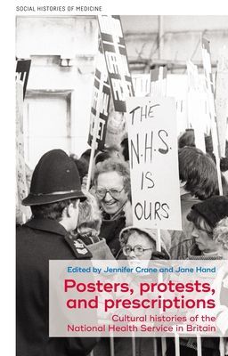 Posters, Protests, and Prescriptions - Cultural Histories of the National Health Service in Britain(Pevná vazba)