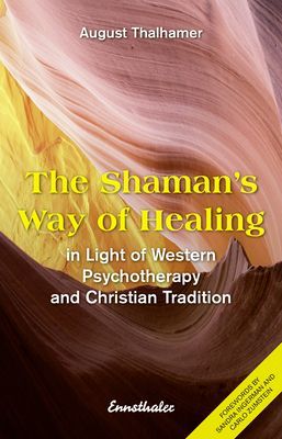 Shaman's Way of Healing - In Light of Western Psychotherapy and Christian Tradition (Thalhamer August (August Thalhamer))(Paperback / softback)