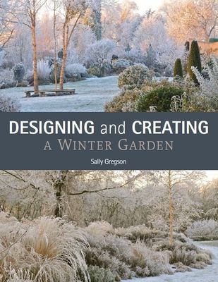 Designing and Creating a Winter Garden (Gregson Sally)(Paperback / softback)