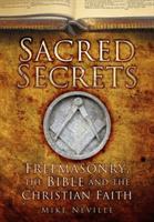 Sacred Secrets - Freemasonry, the Bible and Christian Faith (Neville Mike)(Paperback / softback)