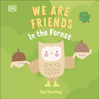 We Are Friends: In the Forest - Friends Can Be Found Everywhere We Look (DK)(Board book)