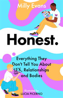 HONEST: Everything They Don't Tell You About Sex, Relationships and Bodies (Evans Milly)(Paperback / softback)