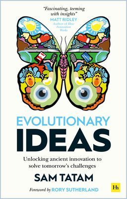 Evolutionary Ideas - Unlocking ancient innovation to solve tomorrow's challenges (Tatam Sam)(Paperback / softback)
