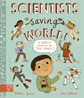 Scientists Are Saving the World! - So Who Is Working on Time Travel? (Gwinn Saskia)(Pevná vazba)