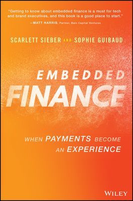 Embedded Finance: When Payments Become An Experience (Sieber S)(Pevná vazba)