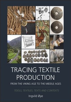 Tracing Textile Production from the Viking Age to the Middle Ages - Tools, Textiles, Texts and Contexts (Oye Ingvild)(Pevná vazba)