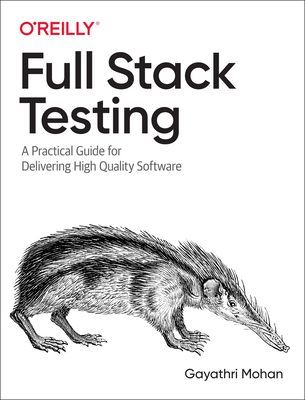 Full Stack Testing - A Practical Guide for Delivering High Quality Software (Mohan Gayathri)(Paperback / softback)