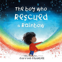 Boy Who Rescued a Rainbow (Campbell Corrina)(Paperback / softback)