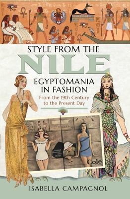Style from the Nile - Egyptomania in Fashion From the 19th Century to the Present Day (Campagnol Isabella)(Pevná vazba)