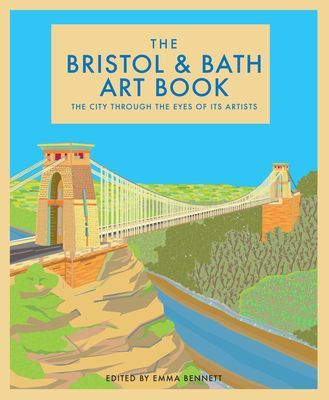 Bristol and Bath Art Book - The Cities Through the Eyes of Their Artists(Pevná vazba)