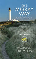 Moray Way Companion - A Comprehensive Guide to The Dava Way, The Moray Coast Trail and the Speyside Way (Thomson Norman)(Paperback / softback)