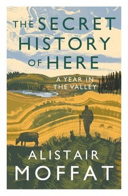 Secret History of Here - A Year in the Valley (Moffat Alistair)(Paperback / softback)