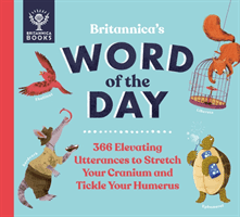 Britannica's Word of the Day - 366 Elevating Utterances to Stretch Your Cranium and Tickle Your Humerus (Kelly Patrick and Renee)(Pevná vazba)