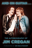 And on Guitar... - The Autobiography of Jim Cregan (Cregan Jim)(Paperback / softback)