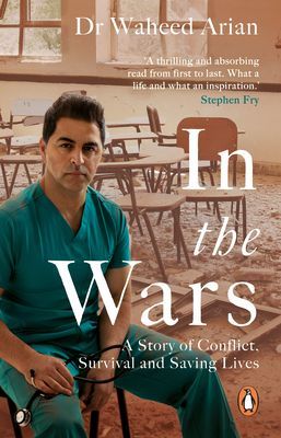 In the Wars - From Afghanistan to the UK and Beyond, A Refugee's Story of Survival and Saving Lives (Arian Dr Waheed)(Paperback / softback)