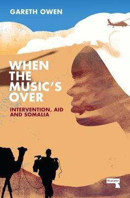 When the Music's Over - Intervention, Aid and Somalia (Owen Gareth)(Paperback / softback)