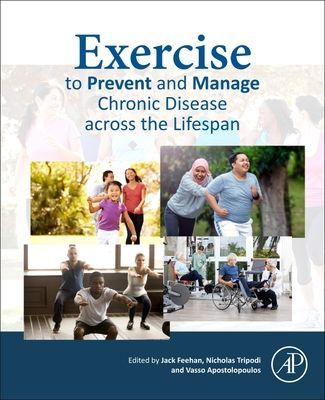 Exercise to Prevent and Manage Chronic Disease Across the Lifespan (Feehan Jack (Sessional Lecturer Victoria University Osteopath Camberwell Osteopathic Clinic Melbourne Australia))(Paperback / softback)