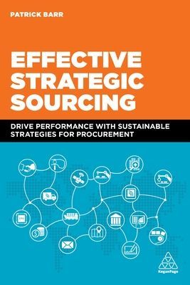 Effective Strategic Sourcing - Drive Performance with Sustainable Strategies for Procurement (Barr Patrick)(Paperback / softback)