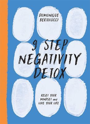 9 Step Negativity Detox - Reset Your Mindset and Love Your Life (Bertolucci Domonique)(Pevná vazba)