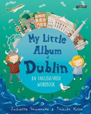 My Little Album of Dublin - An English / Irish Wordbook (Saumande Juliette)(Paperback / softback)