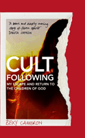Cult Following - My escape and return to the Children of God (Cameron Bexy)(Paperback / softback)