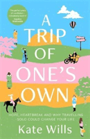 Trip of One's Own - Hope, heartbreak and why travelling solo could change your life (Wills Kate)(Paperback / softback)