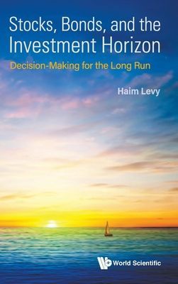 Stocks, Bonds, And The Investment Horizon: Decision-making For The Long Run (Levy Haim (The Hebrew Univ Of Jerusalem Israel))(Pevná vazba)