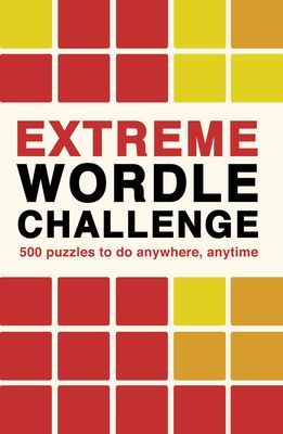 Extreme Wordle Challenge - 500 puzzles to do anywhere, anytime (Ivy Press)(Paperback / softback)