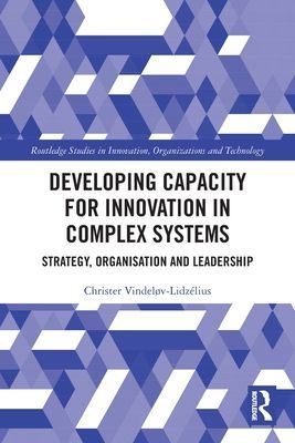 Developing Capacity for Innovation in Complex Systems - Strategy, Organisation and Leadership (Vindelov-Lidzelius Christer (Kaospilot))(Paperback / softback)