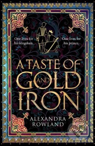 A Taste of Gold and Iron - Alexandra Rowland