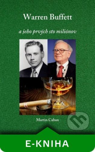 Warren Buffett – A jeho prvých 100 miliónov - Martin Caban