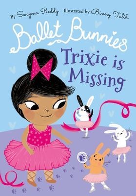 Ballet Bunnies: Trixie is Missing (Reddy Swapna)(Paperback / softback)