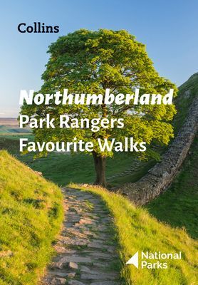 Northumberland Park Rangers Favourite Walks - 20 of the Best Routes Chosen and Written by National Park Rangers (National Parks UK)(Paperback / softback)