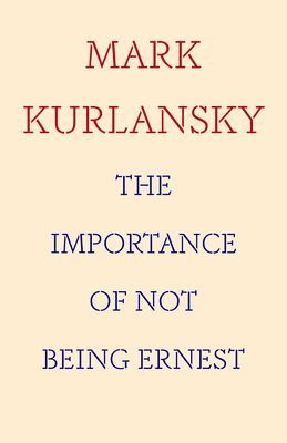 Importance of Not Being Ernest (Kurlansky Mark)(Pevná vazba)