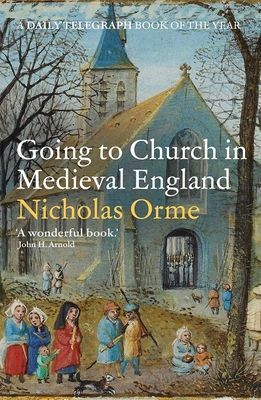 Going to Church in Medieval England (Orme Nicholas)(Paperback / softback)