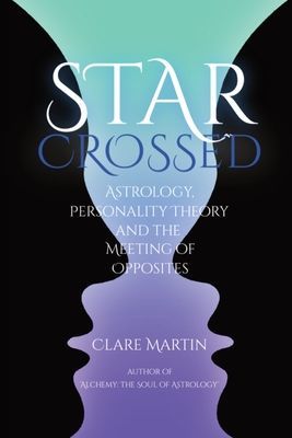 Star-Crossed: Astrology, Personality Theory and the Meeting of Opposites (Martin Clare)(Paperback / softback)