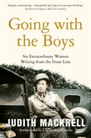 Going with the Boys - Six Extraordinary Women Writing from the Front Line (Mackrell Judith)(Paperback / softback)