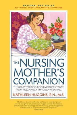 Nursing Mother's Companion 8th Edition - The Breastfeeding Book Mothers Trust, from Pregnancy Through Weaning (Huggins Kathleen)(Paperback / softback)