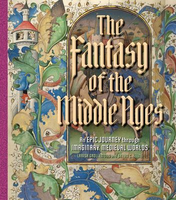Fantasy of the Middle Ages - An Epic Journey through Imaginary Medieval Worlds (Keene Bryan C.)(Pevná vazba)