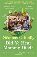 Did Ye Hear Mammy Died? - the bestselling memoir (O'Reilly Seamas)(Paperback / softback)