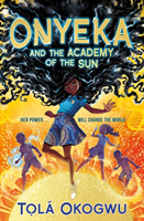 Onyeka and the Academy of the Sun (Okogwu Tola)(Paperback / softback)