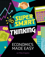 Super Smart Thinking: Economics Made Easy (Miles-Kingston Jan)(Paperback / softback)