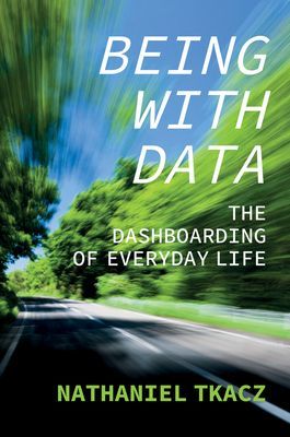 Being with Data - The Dashboarding of Everyday Life (Tkacz Nathaniel)(Paperback / softback)