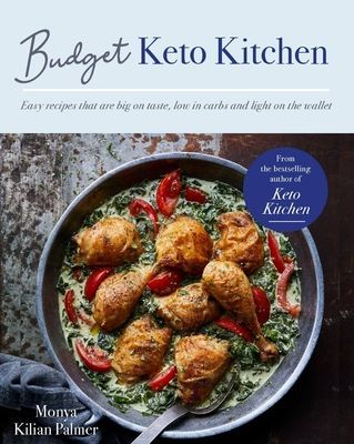 Budget Keto Kitchen - Easy recipes that are big on taste, low in carbs and light on the wallet (Palmer Monya Kilian)(Paperback / softback)