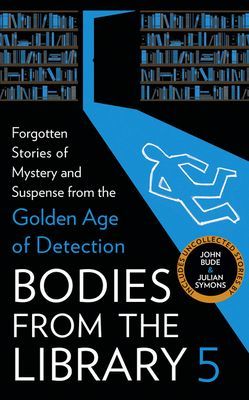Bodies from the Library 5 - Forgotten Stories of Mystery and Suspense from the Golden Age of Detection(Pevná vazba)
