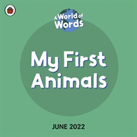 My First Animals - A World of Words (Ladybird)(Board book)