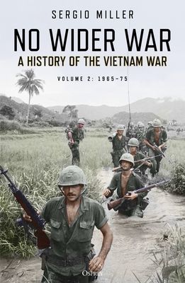 No Wider War - A History of the Vietnam War Volume 2: 1965-75 (Miller Sergio)(Paperback / softback)