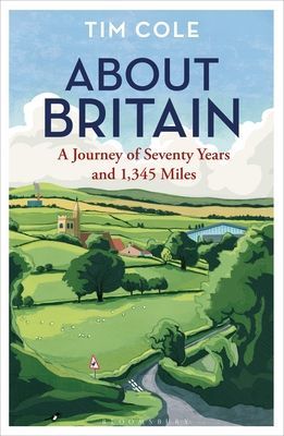 About Britain - A Journey of Seventy Years and 1,345 Miles (Cole Dr Tim)(Paperback / softback)