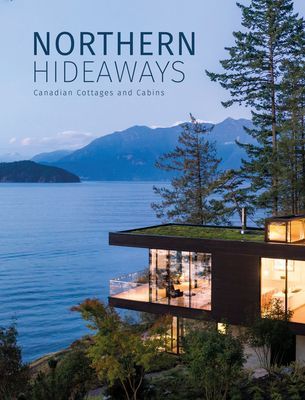 Northern Hideaways - Canadian Cottages and Cabins(Pevná vazba)